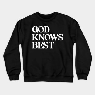 God Knows Best Crewneck Sweatshirt